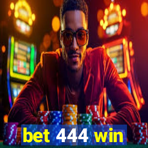 bet 444 win